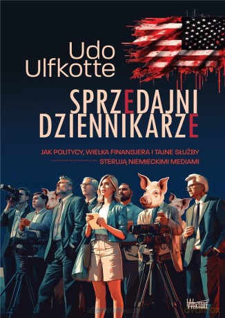 Sprzedajni dziennikarze - Udo Ulfkotte [KSIĄŻKA]