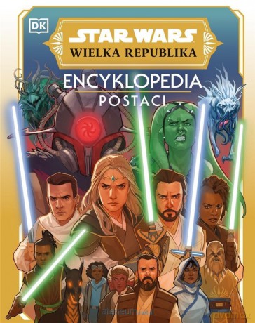Star Wars. Wielka Republika. Encyklopedia postaci [KSIĄŻKA]