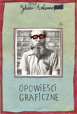 Opowieści Graficzne - Julian Antoniszczak [KSIĄŻKA]