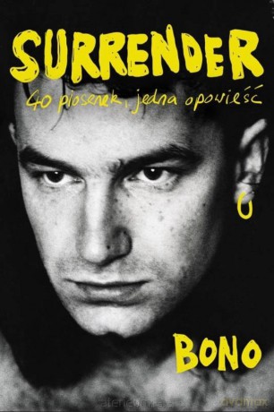 Surrender. 40 piosenek, jedna opowieść - Bono [KSIĄŻKA]