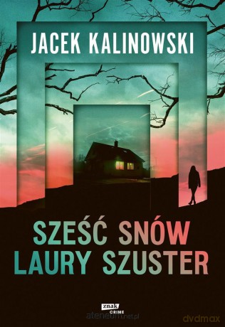 Sześć snów Laury Szuster - Jacek Kalinowski [KSIĄŻKA]