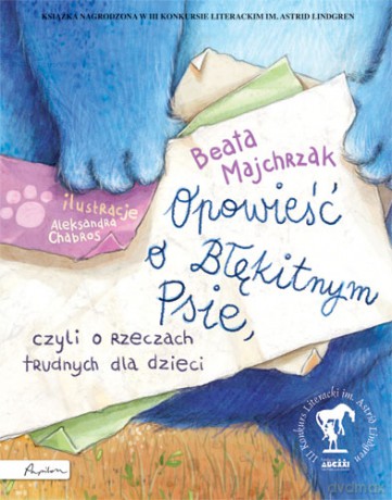 Opowieść O Błękitnym Psie, Czyli O Rzeczach Trudnych Dla Dzieci - Beata Majchrzak [KSIĄŻKA]
