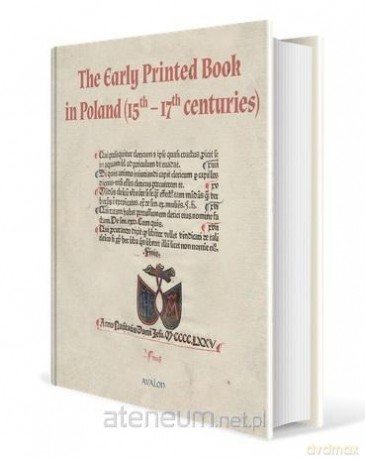 The Early Printed Book in Poland - Janusz Gruchała, Michał Czerenkiewicz [KSIĄŻKA]
