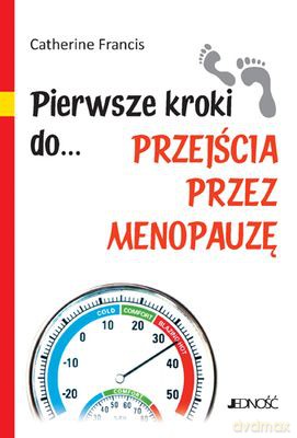 Pierwsze Kroki Do Przejścia Przez Menopauzę - Catherine Francis [KSIĄŻKA]