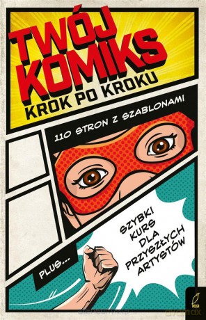 Twój komiks. Krok po kroku [KSIĄŻKA]