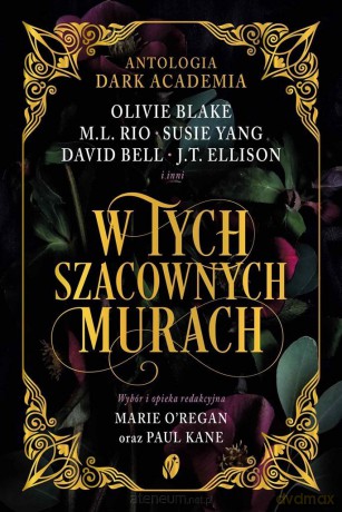 W tych szacownych murach. Antologia Dark Academia - Olivie Blake, M.L. Rio [KSIĄŻKA]