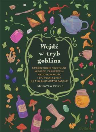 Wejdź w tryb goblina. Stwórz sobie przytulne miejsce - McKayla Coyle [KSIĄŻKA]