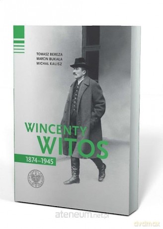 Wincenty Witos 1874-1945 - Tomasz Bereza, Marcin Bukała, Michał Kalisz [KSIĄŻKA]