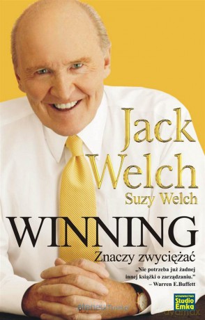 Winning znaczy zwyciężać - Jack Welch, Suzy Welch [KSIĄŻKA]