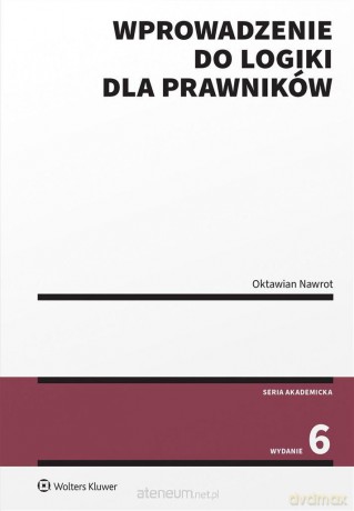 Wprowadzenie do logiki dla prawników w.6 - Oktawian Nawrot [KSIĄŻKA]