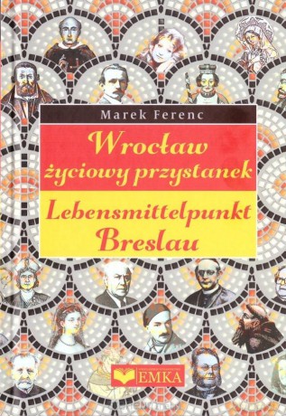 Wrocław - życiowy przystanek - Marek Ferenc [KSIĄŻKA]
