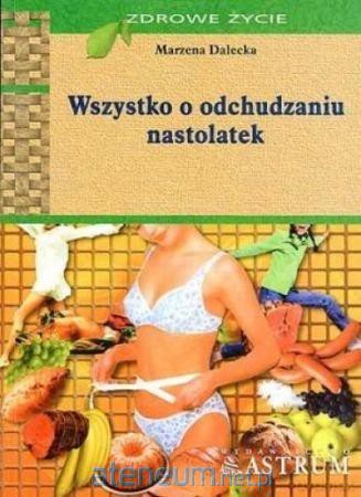 Wszystko o odchudzaniu - Marzena Dalecka [KSIĄŻKA]