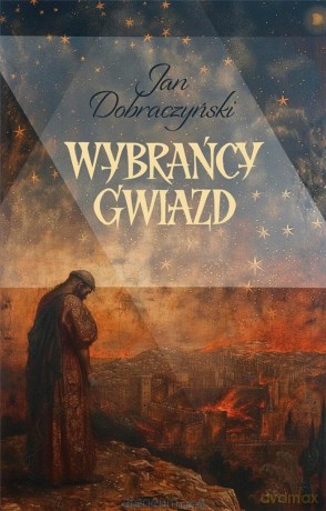 Wybrańcy gwiazd - Jan Dobraczyński [KSIĄŻKA]