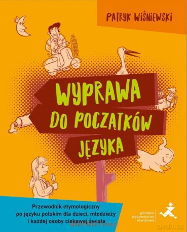 Wyprawa do początków języka - Patryk Wiśniewski [KSIĄŻKA]