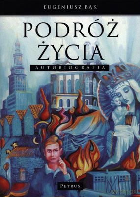Podróż Życia Autobiografia - Eugeniusz Bąk [KSIĄŻKA]