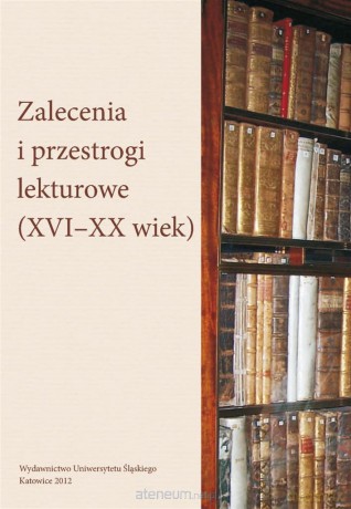 Zalecenia i przestrogi lekturowe (XVIXX wiek) - Agnieszka Bajor, Mariola Jarczykowa [KSIĄŻKA]