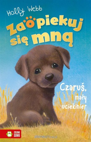 Zaopiekuj się mną. Czaruś, mały uciekinier - Holly Webb, Sophy Williams, Jacek Drewnowski [KSIĄŻKA]