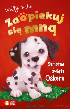 Zaopiekuj się mną. Samotne święta Oskara - Holly Webb, Katherine Kirkland, Jacek Drewnowski [KSIĄŻKA]