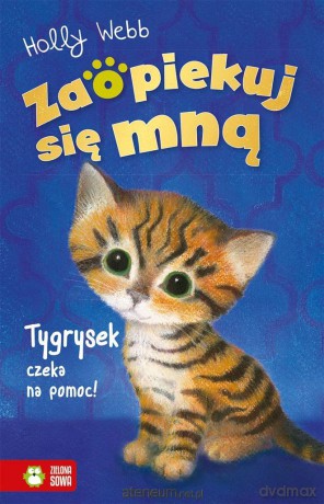 Zaopiekuj się mną. Tygrysek czeka na pomoc - Holly Webb, Sophy Williams, Patryk Dobrowolski [KSIĄŻKA]