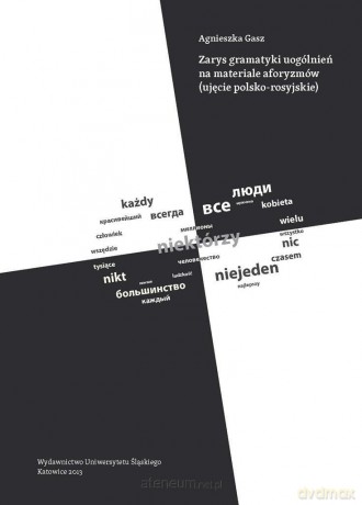 Zarys gramatyki uogólnień na materiale aforyzmów.. - Agnieszka Gasz [KSIĄŻKA]