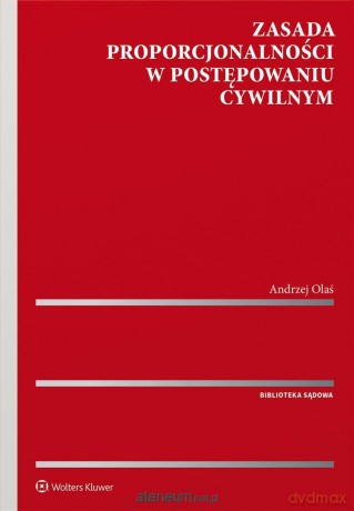 Zasada proporcjonalności w postępowaniu cywilnym - Andrzej Olaś [KSIĄŻKA]