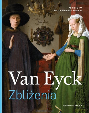 Zbliżenia. Van Eyck. - Annick Born, Maximiliaan P. J. Martens [KSIĄŻKA]