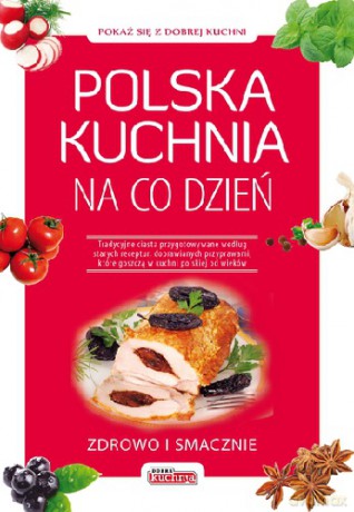 Polska Kuchnia Na Co Dzień [KSIĄŻKA]