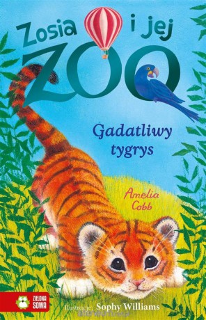 Zosia i jej zoo. Gadatliwy tygrys - Amelia Cobb, Sophy Williams [KSIĄŻKA]