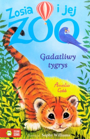Zosia i jej zoo. Gadatliwy tygrys - Amelia Cobb, Sophy Williams [KSIĄŻKA]
