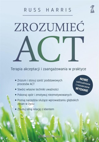 Zrozumieć ACT. Terapia akceptacji... - Russ Harris [KSIĄŻKA]