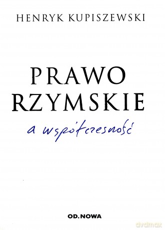 Prawo Rzymskie A Współczesność - Henryk Kupiszewski [KSIĄŻKA]