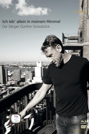 Ich leb' allein in meinem Himmel - Der SĂ¤nger GĂźnther Groissbock [Blu-Ray]+[DVD]