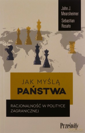 Jak myślą państwa. Racjonalność w polityce zagranicznej - J. Mearsheimer John, Sebastian Rosato [KSIĄŻKA]