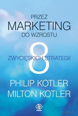 Przez Marketing Do Wzrostu 8 Zwycięskich Strategii [KSIĄŻKA]