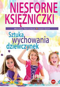 Niesforne księżniczki. Sztuka wychowania dziewczynek - Melissa Trevathan, Sissy Goff [KSIĄŻKA]