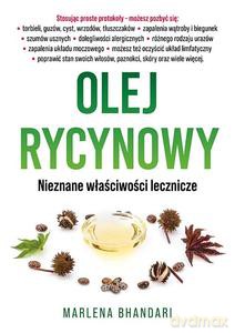 Olej rycynowy. Nieznane właściwości lecznicze - Marlena Bhandari [KSIĄŻKA]