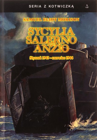 Sycylia, Salerno, Anzio. Styczeń 1943-czerwiec 1944 - Samuel Eliot Morison [KSIĄŻKA]