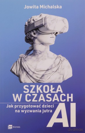 Szkoła w czasach AI - Jowita Michalska [KSIĄŻKA]