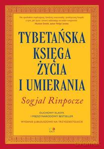 Tybetańska Księga Życia i Umierania - Sogjal Rinpocze [KSIĄŻKA]