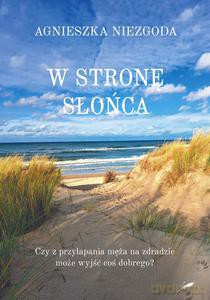 W stronę słońca - Agnieszka Niezgoda [KSIĄŻKA]