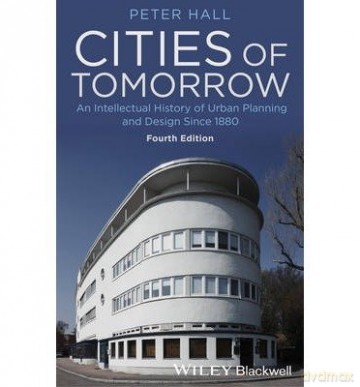 ((Cities of Tomorrow: An Intellectual History of Urban Planning and Design Since 1880)) (Author: Peter Hall) published on (June, 2014) - Peter Hall [KSIĄŻKA]