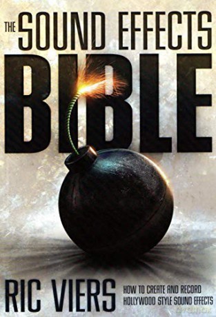 ((The Sound Effects Bible: How to Create and Record Hollywood Style Sound Effects)) (By: Ric Viers) (October, 2008) - Ric Viers [KSIĄŻKA]