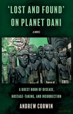 'Lost and Found' on Planet Dani: A quest born of disease, hostage-taking, and insurrection - Andrew Corwin [KSIĄŻKA]