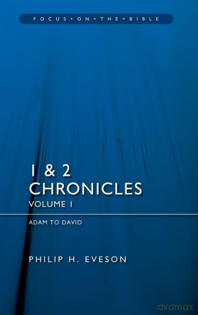 1 Chronicles: Adam to David (Focus on the Bible) - Philip H. Eveson [KSIĄŻKA]