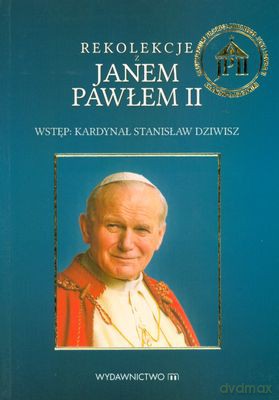 Rekolekcje Z Janem Pawłem II [KSIĄŻKA]