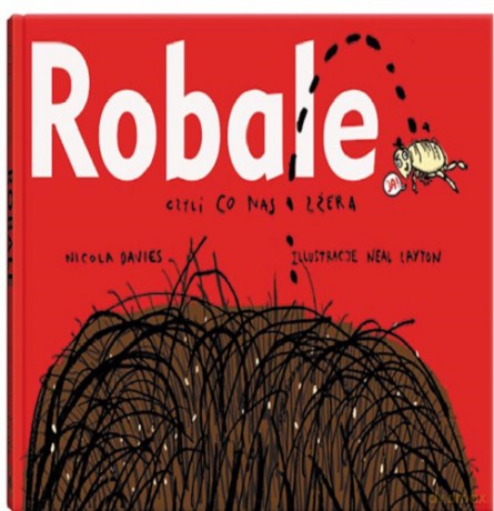 Robale - Nicola Davies Neal Layton [KSIĄŻKA]