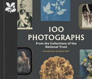 100 Photographs from the Collections of the National Trust (The National Trust Collection) - Anna Sparham [KSIĄŻKA]