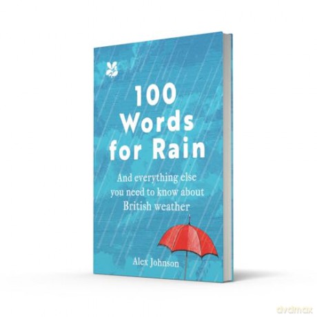 100 Words for Rain: A surprising and entertaining guide to Britain's favourite subject - our weather (National Trust) - Alex Johnson [KSIĄŻKA]