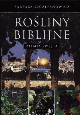 Rośliny Biblijne Ziemia Święta - Barbara Szczepanowicz [KSIĄŻKA]
