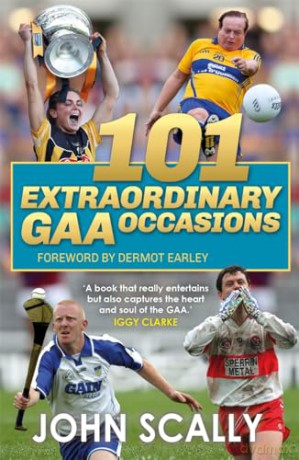 101 Extraordinary GAA Occasions - John Scally [KSIĄŻKA]